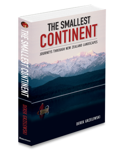 THE SMALLEST CONTINENT, Journeys through New Zealand landscapes